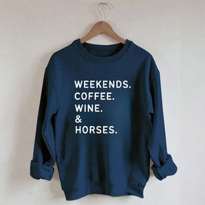 Weekend Coffee Horses Wine Sweatshirt
