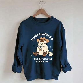 Undiagnosed But Something Ain't Right Cat Sweatshirt