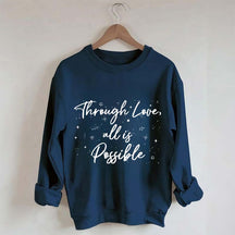 Through Love All is Possible Bookworm Sweatshirt
