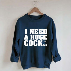 I Need A Huge Cock Tall Sweatshirt