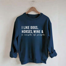 I Like Dogs Horses Wine & A Couple Of People Sweatshirt