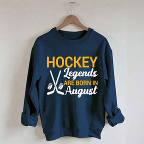 Hockey Legends Are Born In August Sweatshirt