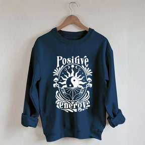 Positive Energy Motivational Menthal Healht Sweatshirt