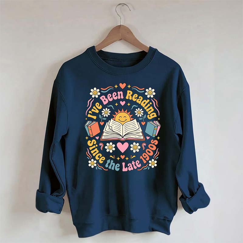 I've Been Reading Since Late 1900s Sweatshirt