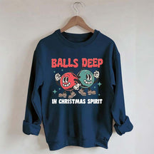 Balls Deep in Christmas Spirit Sweatshirt