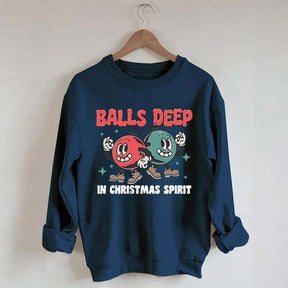 Balls Deep in Christmas Spirit Sweatshirt