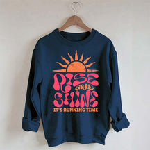 Rise and Shine It¡®¡¯s Running Time Sweatshirt