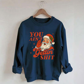 Vintage Santa You Ain't Gettin Sweatshirt