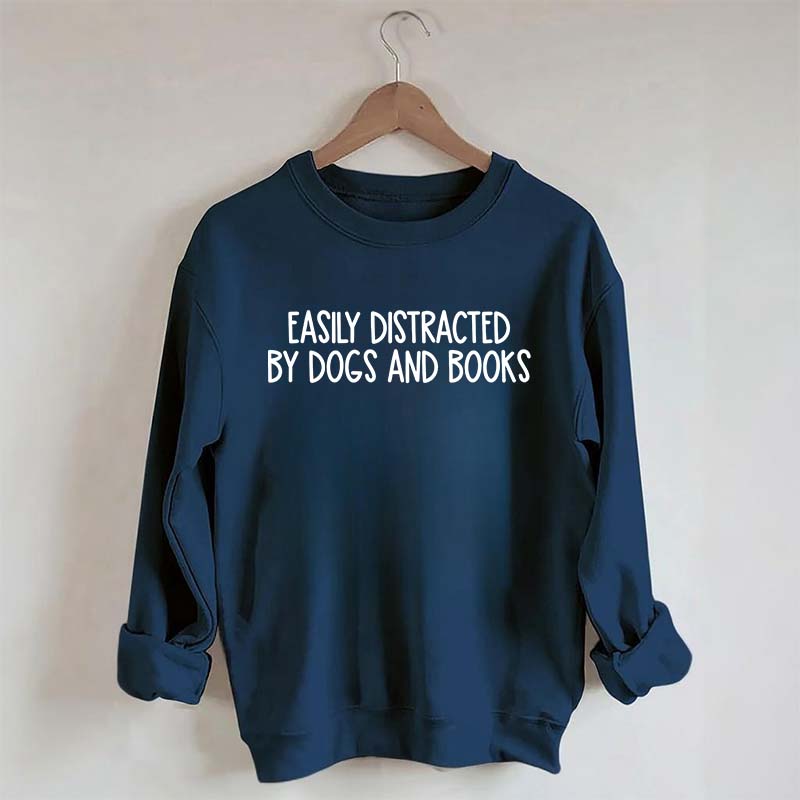Funny Easily Distracted By Dogs And Books Lover Sweatshirt