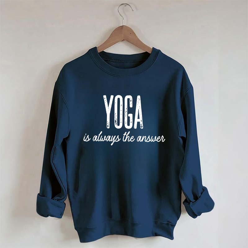 Yoga Is Always the Answer Sweatshirt