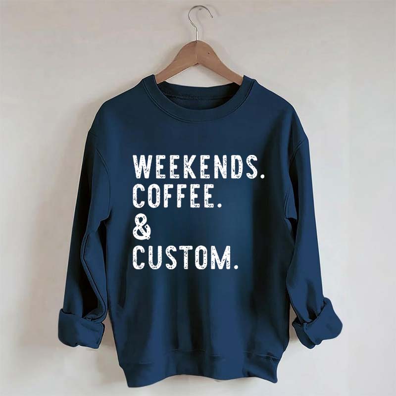 Weekends Coffee & Custom Text Sweatshirt