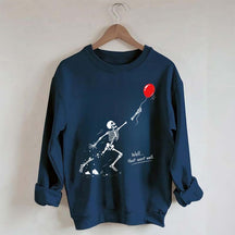 Well That Went Well Skeleton Lost Balloon Sweatshirt