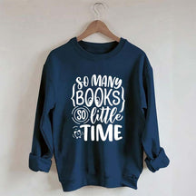 So Many Books So Little Time Nerd Sweatshirt