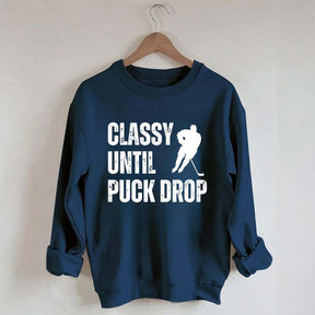 Classy Until Puck Drop Hockey Gift Sweatshirt