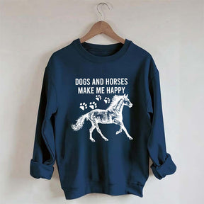 Dogs And Horses Make Me Happy Sweatshirt
