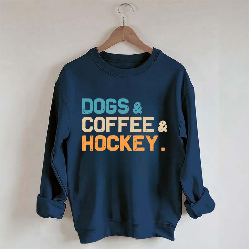 Dogs Coffee & Hockey Sweatshirt