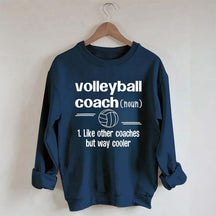 Volleyball Coach Like Other Coaches But Way Cooler Sweatshirt