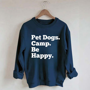 Pet Dogs Camp Be Happy Sweatshirt