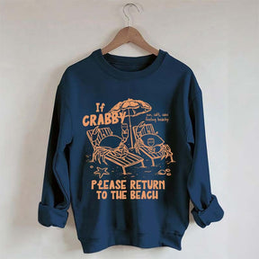 If Crabby Return To Beach Sweatshirt