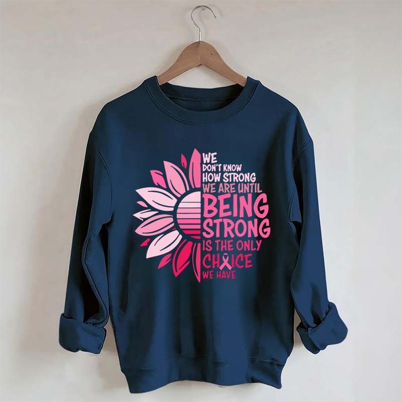 We Don't Know How Strong Sweatshirt
