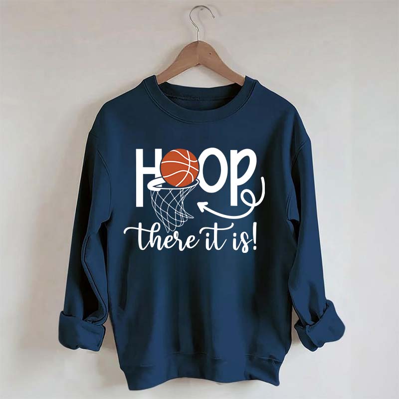 Hoop There It Is Basketball Sweatshirt
