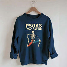 Psoas I Was Saying Massage Therapist Sweatshirt