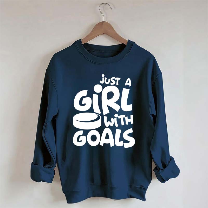 Just A Girl With Goals Sweatshirt