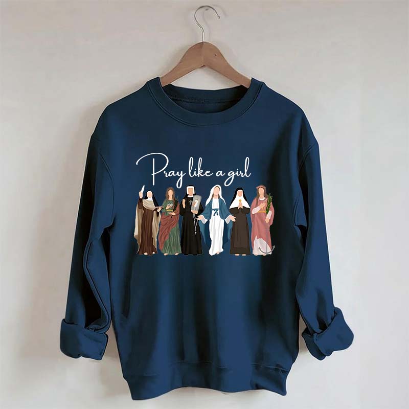 Pray Like A Girl Sweatshirt