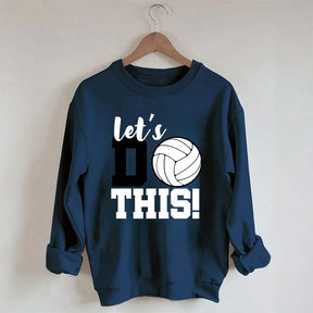 Lets Do This Volleyball Sweatshirt