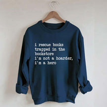 I Rescue Books Trapped In The Bookstore Sweatshirt