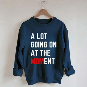 A Lot Going On At The MOMent Pregnancy Sweatshirt