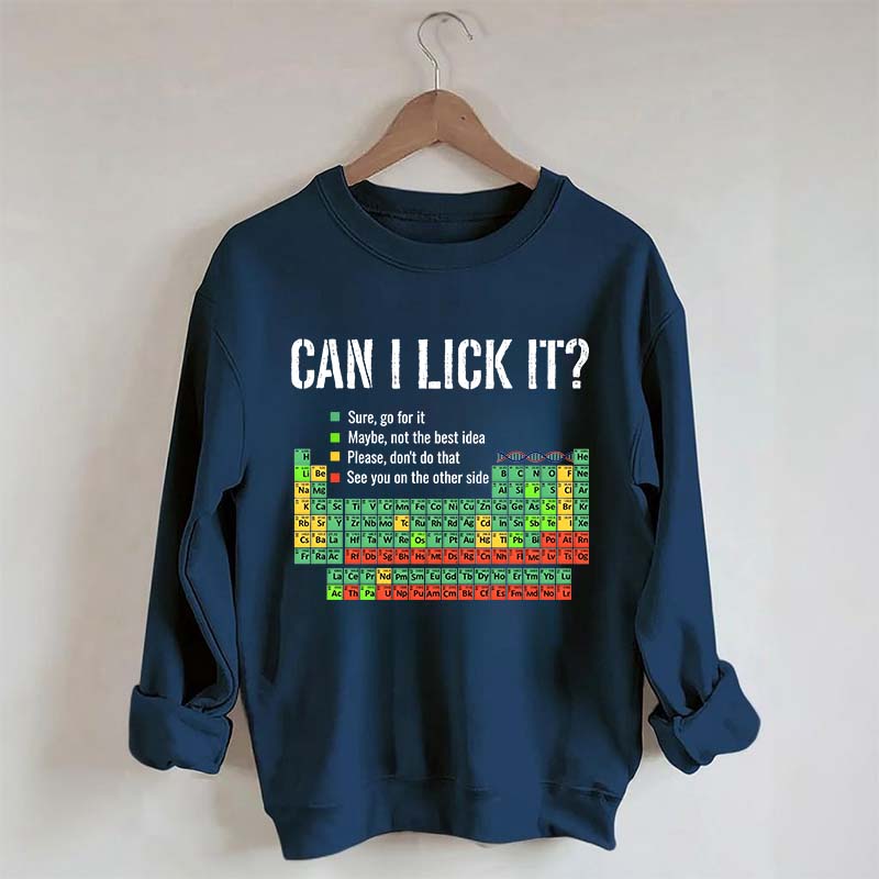 Can I Lick It Periodic Table Chemistry Sweatshirt