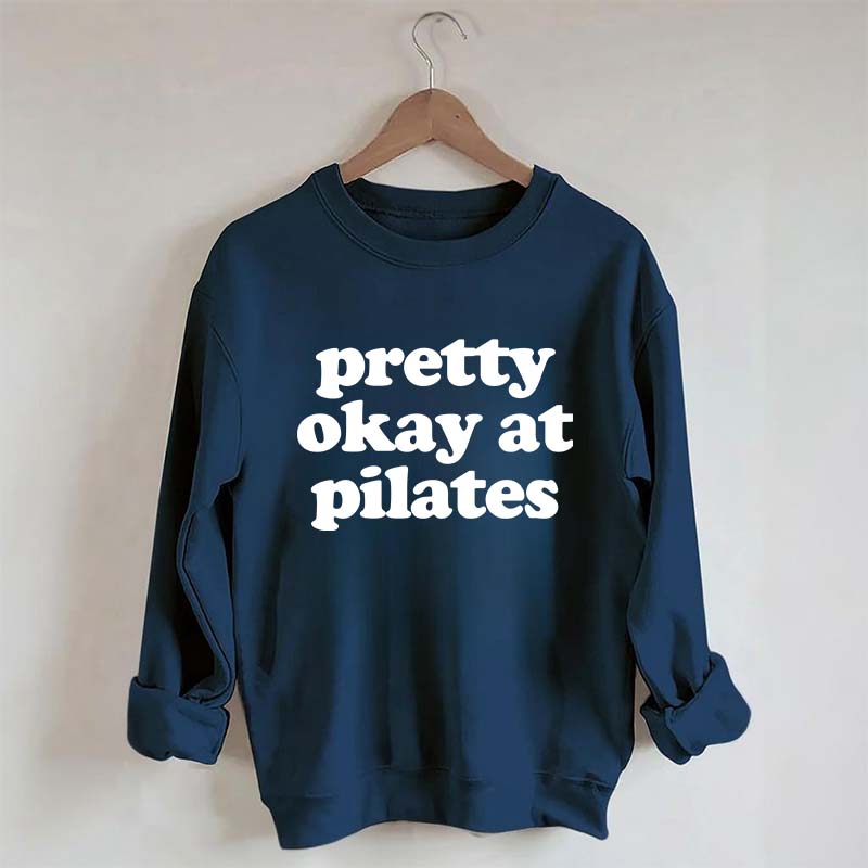 Pretty Okay At Pilates Sweatshirt