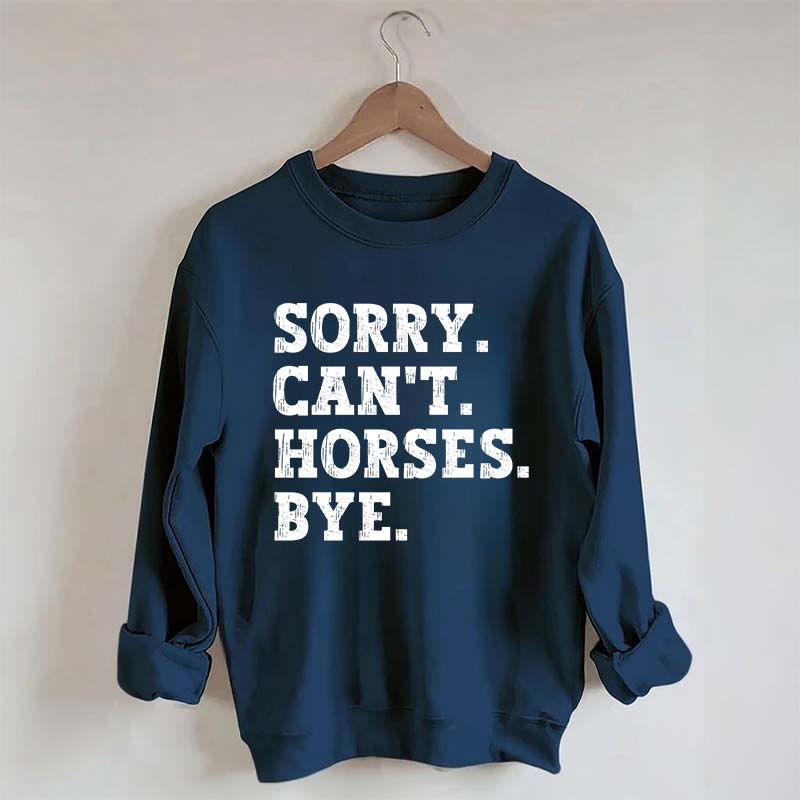 Sorry Can't Horses Bye Girls Sweatshirt