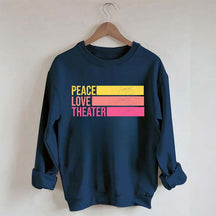 Peace Love Theater Teacher Gift Sweatshirt