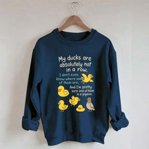 My Ducks Are Not in a Row Sweatshirt