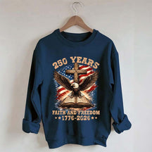 Faith And Freedom 250 Years Sweatshirt