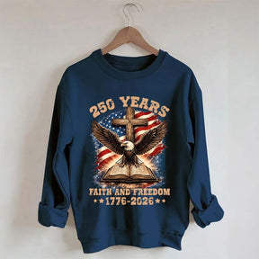 Faith And Freedom 250 Years Sweatshirt