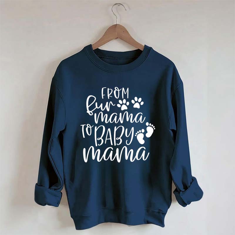 From Fur Mama To Baby Mama Funny Sweatshirt