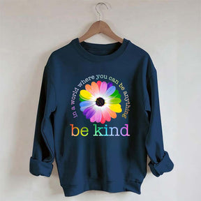 In A World Where You Can Be Anything Sweatshirt