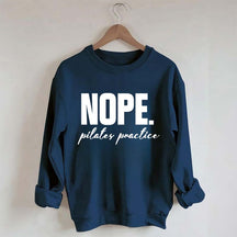 Nope Pilates Practice Sweatshirt