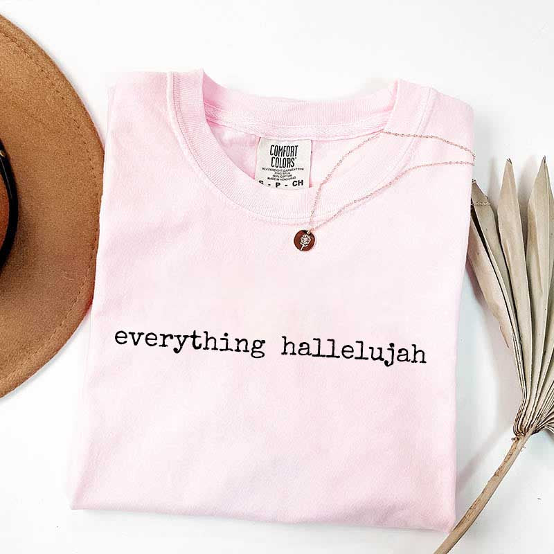 Everything Hallelujah T-Shirt
