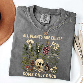 All Plants Are Edible Some Only Once T-Shirt
