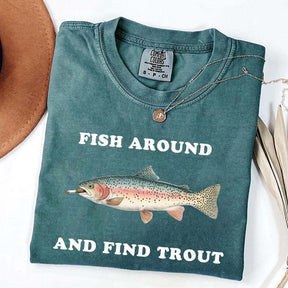 Fish Around and Find Trout T-Shirt