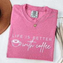 Life Is Better With Coffee Funny T-Shirt