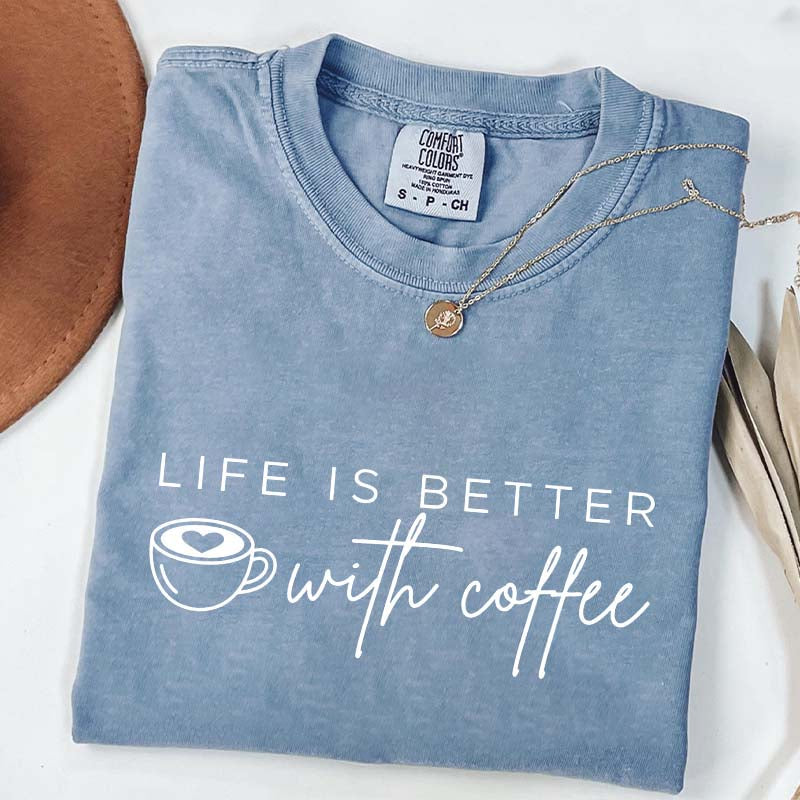 Life Is Better With Coffee Funny T-Shirt