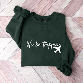 We Be Trippin Sweatshirt