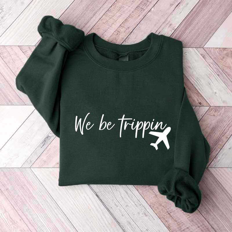We Be Trippin Sweatshirt