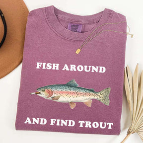 Fish Around and Find Trout T-Shirt