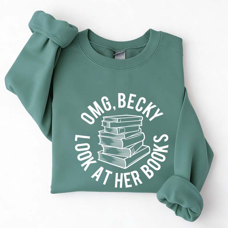 OMG Becky Look at Her Books Sweatshirt